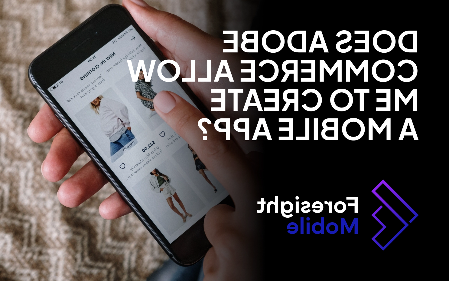 Adobe Commerce shopping application | Foresight Mobile